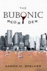 The Bubonic Reorder By Aaron M. Spelker Cover Image