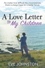 A Love Letter to My Children By Eve Johnston Cover Image