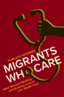Migrants Who Care: West Africans Working and Building Lives in U.S. Health Care By Fumilayo Showers Cover Image