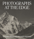 Photographs at the Edge: Vittorio Sella and Wilfred Thesiger By Roger Härtl, David Breashears (Contributions by), Alexander Maitland (Contributions by), Levison Wood (Contributions by) Cover Image