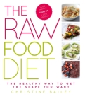 The Raw Food Diet: The Healthy Way to Get the Shape You Want Cover Image