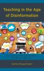 Teaching in the Age of Disinformation: Don't Confuse Me with the Data, My Mind Is Made Up! By Selma Wassermann Cover Image