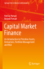 Capital Market Finance: An Introduction to Primitive Assets, Derivatives, Portfolio Management and Risk (Springer Texts in Business and Economics) By Patrice Poncet, Roland Portait, Igor Toder (Contribution by) Cover Image