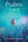 Psalms A to Z: Love Letters to my Heavenly Husband By Anna Belle Petersen Cover Image