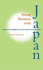 Doing Business with Japan: Successful Strategies for Intercultural Communication Cover Image
