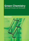 Green Chemistry: Advanced Principles and Techniques Cover Image