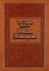 The Complete Works of William Shakespeare (Leather-bound Classics) By William Shakespeare, Michael A. Cramer, PhD (Introduction by) Cover Image