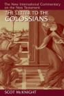 The Letter to the Colossians (New International Commentary on the New Testament (Nicnt)) By Scot McKnight Cover Image