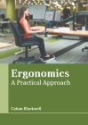 Ergonomics: A Practical Approach By Calum Blackwell (Editor) Cover Image