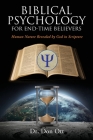 Biblical Psychology for End-Time Believers: Human Nature Revealed by God in Scripture By Don Ott Cover Image