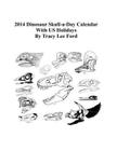 2014 Dinosaur Skull Day Calendar: Daily Dinosaur Skulls By Tracy Lee Ford Cover Image