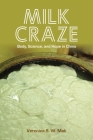 Milk Craze: Body, Science, and Hope in China (Food in Asia and the Pacific) Cover Image