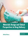 Materials Design and Clinical Perspectives in Drug Delivery Cover Image
