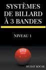 Systèmes De Billard À 3 Bandes - Niveau 1 By Murat Kocak Cover Image