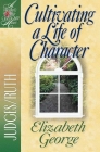Cultivating a Life of Character: Judges/Ruth (Woman After God's Own Heart) By Elizabeth George Cover Image