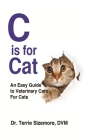 C is For Cat: An Easy Guide to Veterinary Care for Cats By Terrie Sizemore Cover Image