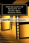 The Reality of Reality TV: Reality Show Business Plans: Everything you need to know to get your reality show green-light that nobody wants to sha Cover Image