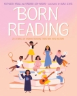 Born Reading: 20 Stories of Women Reading Their Way into History By Kathleen Krull, Virginia Loh-Hagan, Aura Lewis (Illustrator) Cover Image
