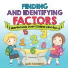 Finding and Identifying Factors - Math Workbooks Grade 4 Children's Math Books By Baby Professor Cover Image