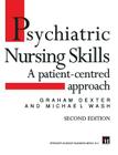 Psychiatric Nursing Skills: A Patient-Centred Approach By Graham Dexter, Michael Wash Cover Image