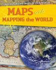 Maps and Mapping the World (Understanding Maps of Our World) Cover Image