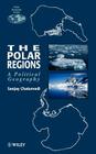The Polar Regions: A Political Geography (Polar Research) By Sanjay Chaturvedi Cover Image