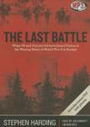 The Last Battle: When U.S. and German Soldiers Joined Forces in the Waning Hours of World War II in Europe Cover Image