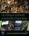 Fate of Biological Contaminants During Recycling of Organic Wastes By Kui Huang (Editor), Sartaj Ahmad Bhat (Editor), Guangyu Cui (Editor) Cover Image