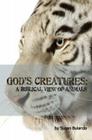 God's Creatures: A Biblical View of Animals Cover Image