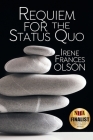 Requiem for the Status Quo By Irene Frances Olson Cover Image