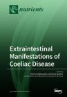 Extraintestinal Manifestations of Coeliac Disease By Marios Hadjivassiliou (Guest Editor), David Sanders (Guest Editor) Cover Image