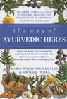 The Way of Ayurvedic Herbs: A Contemporary Introduction and Useful Manual for the World's Oldest Healing System By Karta Purkh Singh Khalsa, Michael Tierra Cover Image