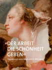 »Der Arbeit Die Schönheit Geben«: Tiepolo Und Seine Werkstatt in Würzburg Cover Image