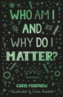 Who Am I and Why Do I Matter? (Big Questions) By Chris Morphew, Emma Randall (Illustrator) Cover Image