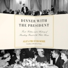 Dinner with the President By Alex Prud'homme, Pat Grimes (Read by) Cover Image