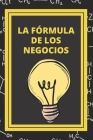 La Formula de Los Negocios: Ley de Pareto y estrategias para el exito en los negocios By Mentes Libres Cover Image
