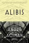 Alibis: Essays on Elsewhere By André Aciman Cover Image
