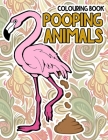 Pooping Animals Colouring Book: A Hilarious Coloring Book For Adults and Kids Great Gifts For Everyone By Poop House Cover Image