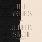 The Breaks Lib/E By Julietta Singh, Julietta Singh (Read by) Cover Image