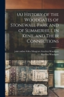 (A) History of the Woodgates of Stonewall Park and of Summerhill in Kent, and Their Connections By Gordon Woodgate, Giles Musgrave Gordon Join Woodgate (Created by) Cover Image