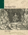 The Rustic Style (Ex Horto: Dumbarton Oaks Texts in Garden and Landscape Studi) By Ernst Kris, Linda B. Parshall (Translator), Robert Felfe (Introduction by) Cover Image