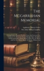 The Mcgarrahan Memorial: Correspondence Between President Grant And Secretary Cox, Testimony Vs. Memorial, Return Of Judge Ogier, Statement Of Cover Image