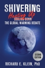 Shivering: Heating Up the Global Warming Debate By Richard E. Klein Cover Image