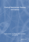 Practical Radiotherapy Planning: Fifth Edition By Stephen Morris, Tom Roques, Shahreen Ahmad Cover Image