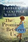 The Promise Between Us By Barbara Claypole White Cover Image