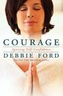 Courage: Igniting Self-Confidence By Debbie Ford, Wayne W. Dyer Cover Image