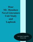 Dear Mr. Henshaw Novel Literature Unit Study and Lapbook By Teresa Ives Lilly Cover Image