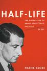 Half-Life: The Divided Life of Bruno Pontecorvo, Physicist or Spy By Frank Close Cover Image