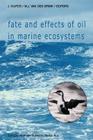 Fate and Effects of Oil in Marine Ecosystems: Proceedings of the Conference on Oil Pollution Organized Under the Auspices of the International Associa By J. Kuiper (Editor), W. J. Van Den Brink (Editor) Cover Image