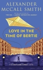 Love in the Time of Bertie: A 44 Scotland Street Novel By Alexander McCall Smith Cover Image